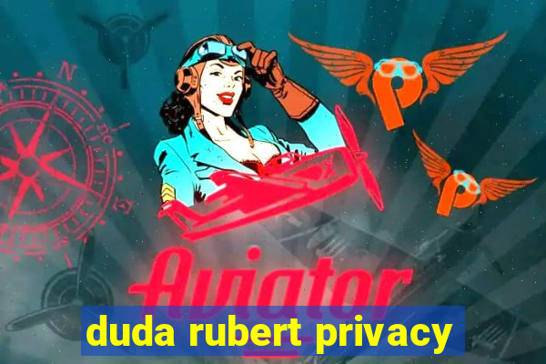 duda rubert privacy